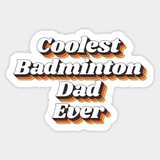 Coolest Badminton Dad Ever Sticker